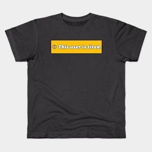 This user is tired Kids T-Shirt